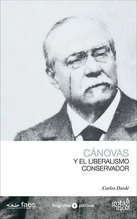 Antonio Cánovas y el liberalismo conservador