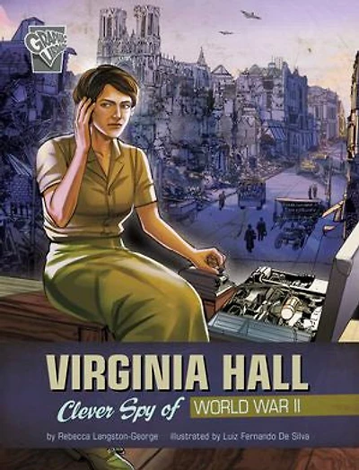 Virginia Hall: Clever Spy of World War II