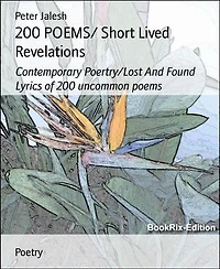 200 POEMS/ Short Lived Revelations: Contemporary Poertry/Lost And Found Lyrics of 200 uncommon poems
