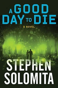 A Good Day to Die: A Novel