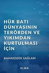 Hür Batı Dünyasının Terörden ve Yıkımdan Kurtulması İçin