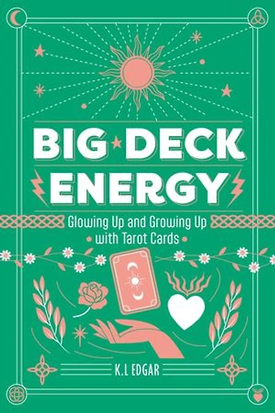 Big Deck Energy. The LazyGirlsGuide on How to Glow up and Grow up with Tarot Cards
