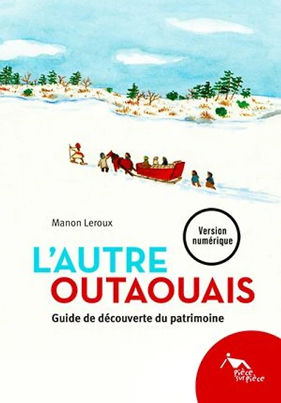L'autre Outaouais: Guide de découverte du patrimoine
