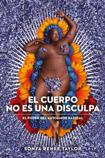 El cuerpo no es una disculpa: El poder del autoamor radical