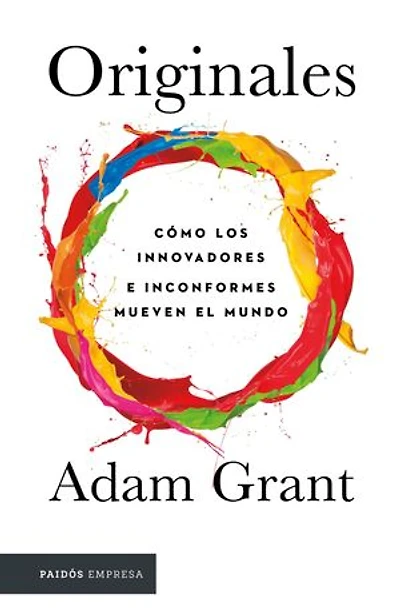 Originales: Cómo los innovadores e inconformes mueven el mundo