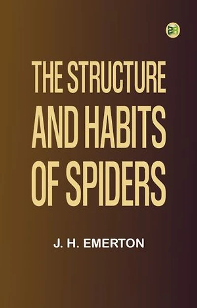 The Structure and Habits of Spiders