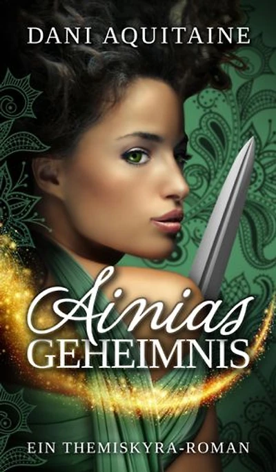 Ainias Geheimnis: Band 1 - Ein Themiskyra-Roman