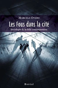 Les fous dans la cité: sociologie de folie contemporaine