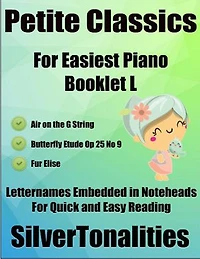 Petite Classics for Easiest Piano Booklet L – Air On the G String Butterfly Etude Op 25 No 9 Fur Elise Letter Names Embedded In Noteheads for Quick and Easy Reading