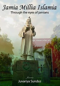 JAMIA MILLIA ISLAMIA: THROUGH THE EYES OF JAMIANS