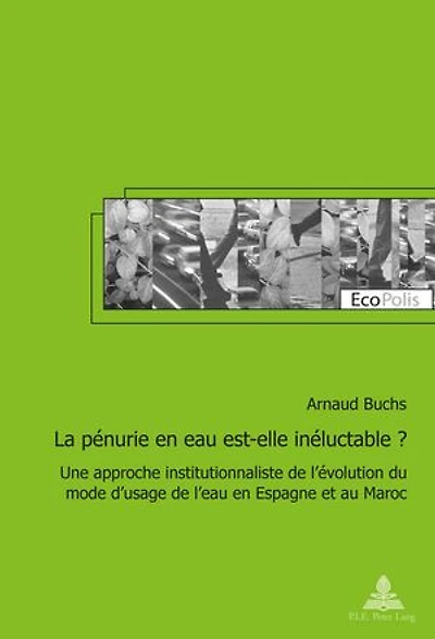 La pénurie en eau est-elle inéluctable ?: Une approche institutionnaliste de l'évolution du mode d'usage l'eau Espagne et au Maroc