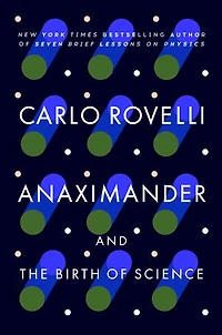 Anaximander: And The Birth Of Science
