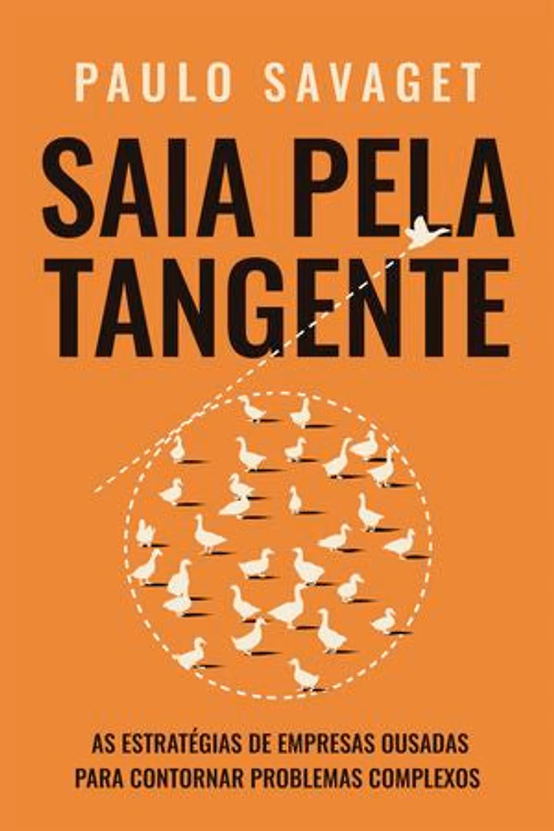 Saia pela tangente: As estratégias de empresas ousadas para contornar problemas complexos