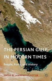 The Persian Gulf Modern Times: People, Ports, and History