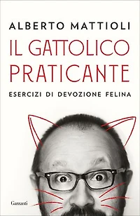 Il gattolico praticante: Esercizi di devozione felina