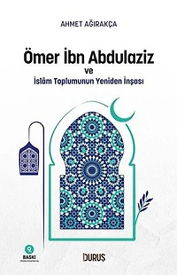 Ömer İbn Abdulaziz ve İslam Toplumunun Yeniden İnşası