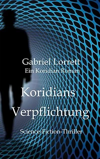 Koridians Verpflichtung: Ein Koridian Roman