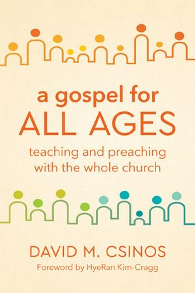 A Gospel for All Ages: Teaching and Preaching with the Whole Church