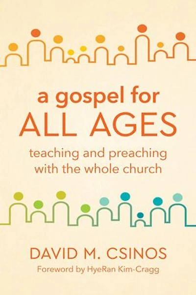 A Gospel for All Ages: Teaching and Preaching with the Whole Church