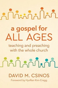A Gospel for All Ages: Teaching and Preaching with the Whole Church