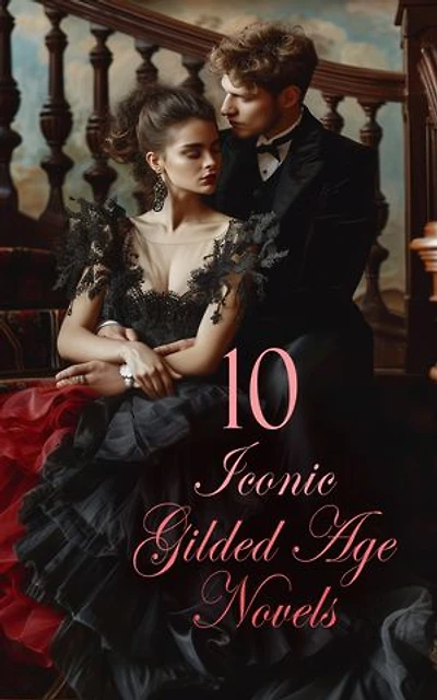 10 Iconic Gilded Age Novels: The House of Mirth, Little Women, The Portrait of a Lady, Washington Square, Sister Carrie