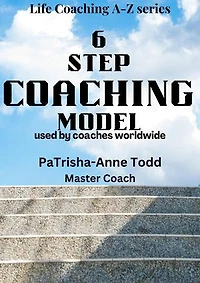 6 Step Coaching Model, used by coaches worldwide: Life Coaching A-Z, #1