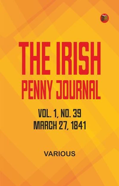 The Irish Penny Journal, Vol. 1 No. 39, March 27, 1841