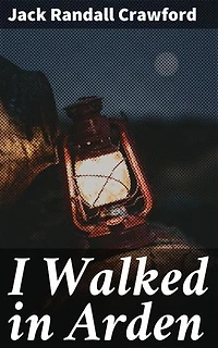 I Walked in Arden: Enriched edition. Exploring the Mysteries of Arden: A Tale of Nature and Conservation