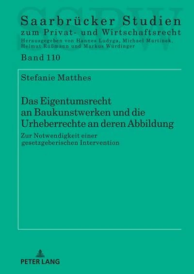 Das Eigentumsrecht an Baukunstwerken und die Urheberrechte an deren Abbildung: zur Notwendigkeit einer gesetzgeberischen Intervention