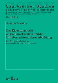 Das Eigentumsrecht an Baukunstwerken und die Urheberrechte an deren Abbildung: zur Notwendigkeit einer gesetzgeberischen Intervention