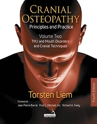 Cranial Osteopathy: Principles and Practice - Volume 2: Special Sense Organs, Orofacial Pain, Headache, Nerves