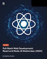 Full-Stack Web Development: React and Node.js Masterclass (2024)