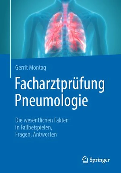 Facharztprüfung Pneumologie: Die wesentlichen Fakten in Fallbeispielen, Fragen, Antworten