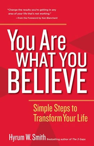 You Are What Believe: Simple Steps To Transform Your Life