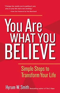 You Are What Believe: Simple Steps To Transform Your Life