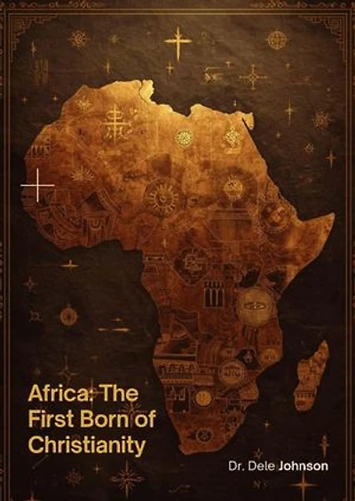AFRICA, THE FIRST BORN OF CHRISTIANITY