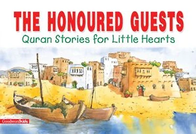 The Honoured Guests: Quran Stories for Little Hearts: Islamic Children's Books on the Quran, the Hadith and the Prophet Muhammad