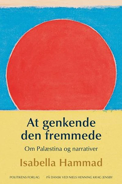 At genkende den fremmede - Om Palæstina og narrativer