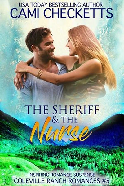 The Sheriff & The Nurse: Coleville Ranch Romances, #5