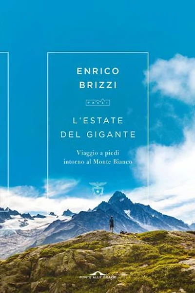 L'estate del Gigante: Viaggio a piedi intorno al Monte Bianco