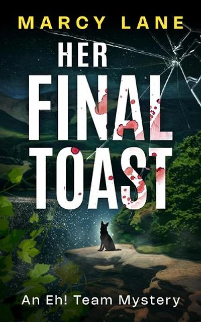 Her Final Toast: An Eh! Team Mystery, #1