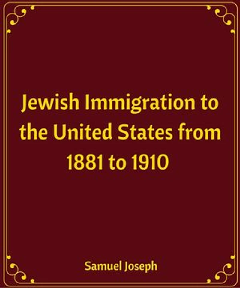 Jewish Immigration to the United States from 1881 to 1910