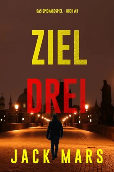 Ziel Drei (Spiel der Spione Band 3)