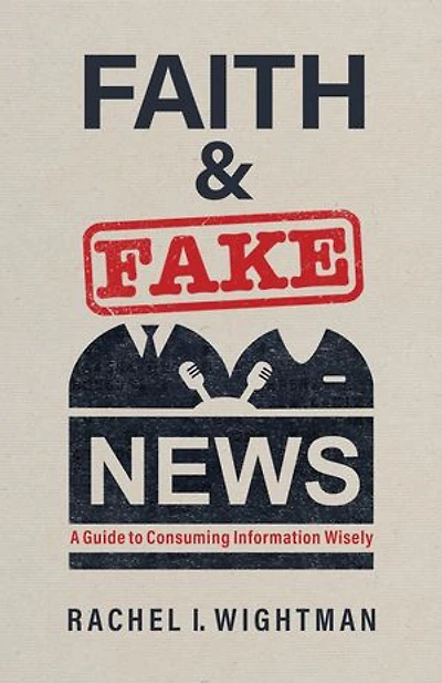 Faith and Fake News: A Guide to Consuming Information Wisely