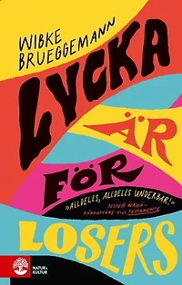 Lycka är för losers