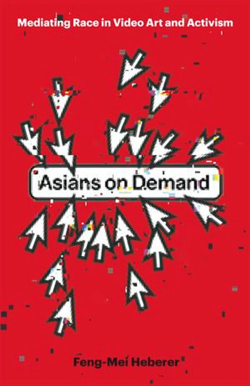 Asians on Demand: Mediating Race Video Art and Activism