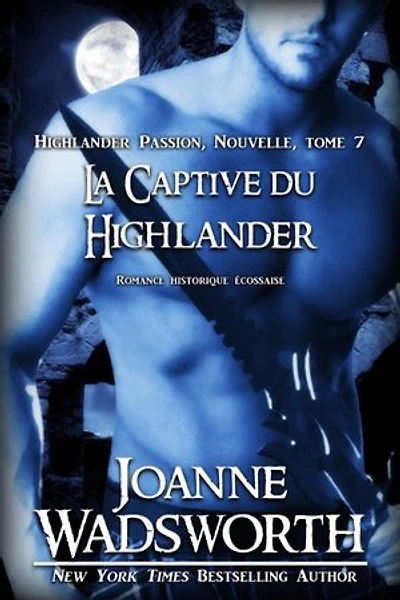 La Captive du Highlander: Romance historique écossaise
