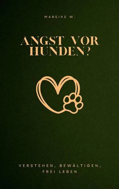 Angst vor Hunden?: Verstehen, Bewältigen, Frei leben