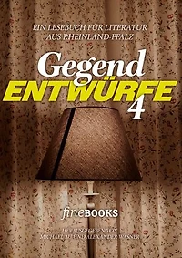 Gegend Entwürfe 4: Ein Lesebuch für Literatur aus Rheinland-Pfalz