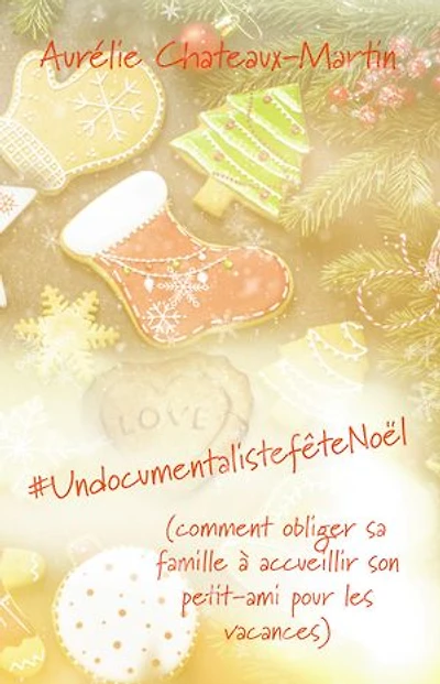 #UndocumentalistefêteNoël: (comment obliger sa famille à accueillir son petit-ami pour les vacances)
